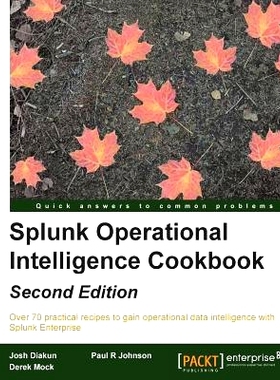预订 Splunk Operational Intelligence Cookbook Splunk 6.3作战情报食谱-*版: 9781785284991