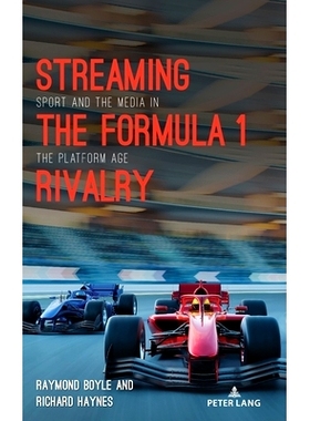 预订 Streaming the Formula 1 Rivalry: Sport and the Media in the Platform Age: Sport and the Media in the Platform Age