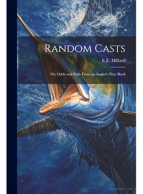 预订 Random Casts; Or, Odds and Ends From an Angler’s Note Book: 9781022189409