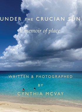 预订 Under the Crucian Sun: A Memoir of Place: 9798991863933