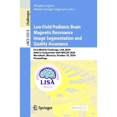 预订 Low Field Pediatric Brain Magnetic Resonance Image Segmentation and Quality Assurance: First Miccai Challenge, Lisa
