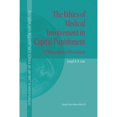 预订 The Ethics of Medical Involvement in Capital Punishment: A Philosophical Discussion: 9789048164943