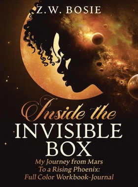 预订 Inside the Invisible Box-My Journey from Mars to a Rising Phoenix: Full Color Companion Workbook-Journal: 979836943