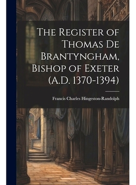 预订 The Register of Thomas De Brantyngham, Bishop of Exeter (A.D. 1370-1394): 9781021665614