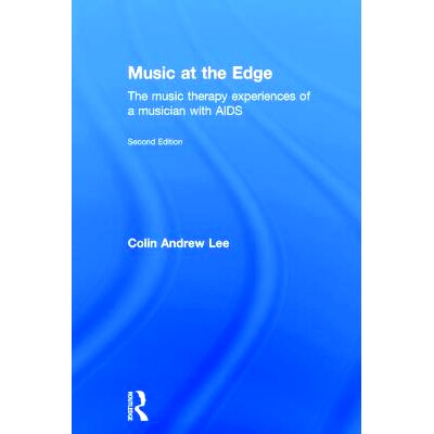 预订 Music at the Edge: The Music Therapy Experiences of a Musician with AIDS 边缘音乐：艾滋病音乐家的音乐治疗经验 第2版