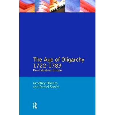 预订 The Age of Oligarchy: Pre-Industrial Britain 1722-1783: 9781138163232