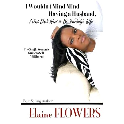 预订 I Wouldn’t Mind Having a Husband, I Just Don’t Want to Be Somebody’s Wife: The Single Woman’s Guide to Self-ful