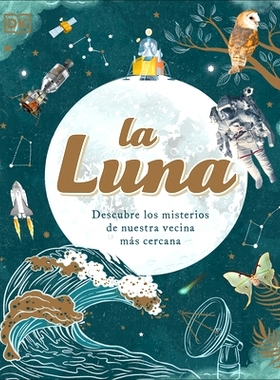 预订 La Luna (the Moon): Descubre Los Misterios de Nuestra Vecina Más Cercana: 9780744079197