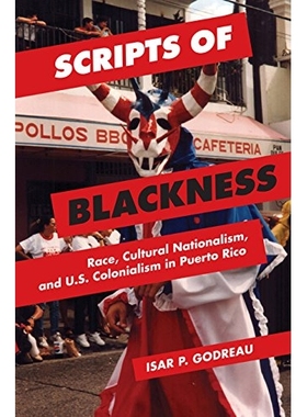 预订 Scripts of Blackness: Race, Cultural Nationalism, and U.S. Colonialism in Puerto Rico: 9780252080456