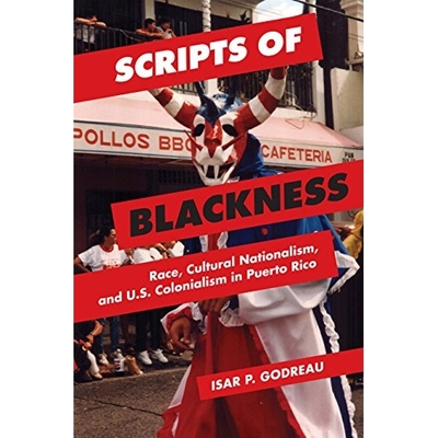 预订 Scripts of Blackness: Race, Cultural Nationalism, and U.S. Colonialism in Puerto Rico: 9780252080456