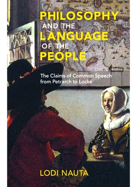 预订 Philosophy and the Language of the People: The Claims of Common Speech from Petrarch to Locke 哲学与人民的语言：从P