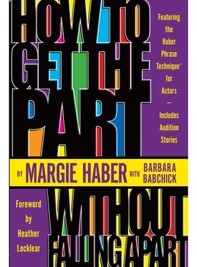 预订 How to Get the Part...Without Falling Apart!: Featuring the Haber Phrase Technique for Actors: 9781580650144