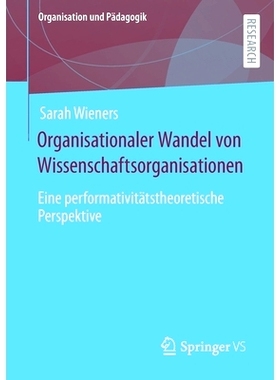 预订 Organisationaler Wandel von Wissenschaftsorganisationen: Eine performativitätstheoretische Perspektive: 9783658403