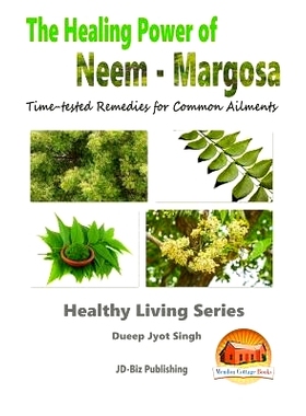预订 The Healing Power of Neem - Margosa - Time-tested Remedies for Common Ailments: 9781517533588