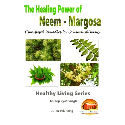 预订 The Healing Power of Neem - Margosa - Time-tested Remedies for Common Ailments: 9781517533588