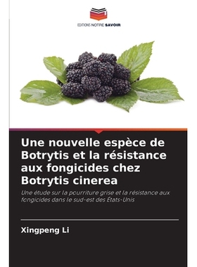 预订 Une nouvelle espèce de Botrytis et la résistance aux fongicides chez Botrytis cinerea: 9786209335952