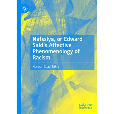 预订 Nafssiya, or Edward Said’s Affective Phenomenology of Racism 《纳夫西亚》，或爱德华·赛义德的种族主义情感现象学: 9