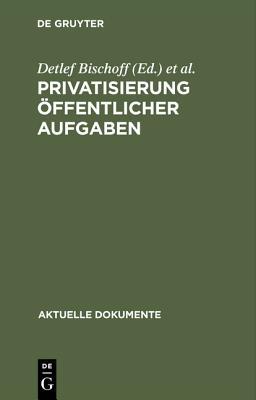 【预订】Privatisierung öffentlicher Aufgaben 9783110071801