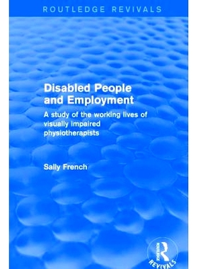 预订 Disabled People and Employment: A Study of the Working Lives of Visually Impaired Physiotherapists: 9781138726123