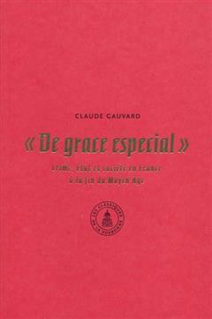 [预订]De grace especial : crime, Etat et société en France à la fin du Moyen Age 9782859446413