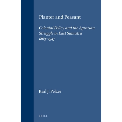 预订 Planter and Peasant: Colonial Policy and the Agrarian Struggle in East Sumatra 1863-1947 种植园主与农民：1863-1947
