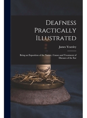 预订 Deafness Practically Illustrated: Being an Exposition of the Nature, Causes and Treatment of Diseases of the Ear: 9