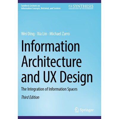 预订 Information Architecture and UX Design The Integration of Information Spaces 信息架构与用户体验设计:信息空间的整合