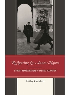 预订 Refiguring Les Années Noires: Literary Representations of the Nazi Occupation 重新塑造安妮的噪音:纳粹占领时期的文