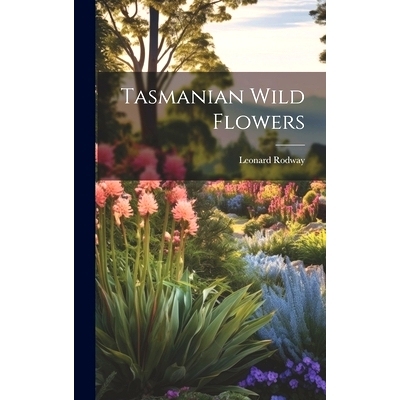 现货 Tasmanian Wild Flowers: 9781020024276