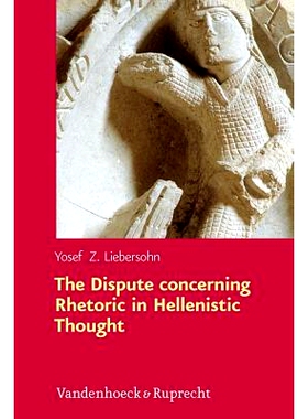 预订 The Dispute concerning Rhetoric in Hellenistic Thought 希腊化思想中的修辞争议: 9783525252949