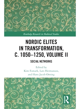 预订 Nordic Elites in Transformation, c. 1050–1250, Volume II: Social Networks 转型期间的北欧精英 1050–1250 第2卷：社