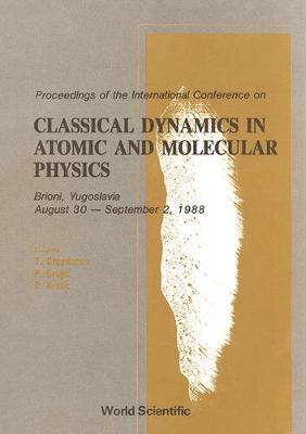 【预订】CLASSICAL DYNAMICS IN ATOMIC AND MOLECULAR PHYSICS (CDAMP ’88) - PROCEEDINGS OF THE INTERNATIONAL CONFEREN...