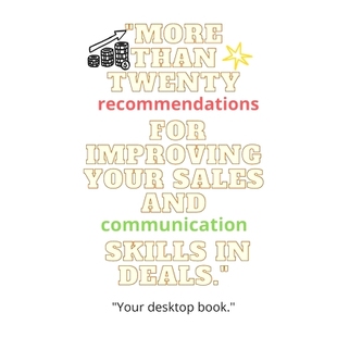 预订 More than twenty recommendations for improving your sales and communication skills in deals.: Your desk* book.: 9