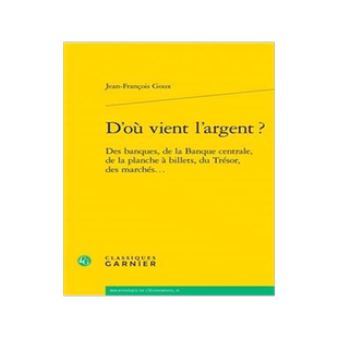 [预订]D’Ou Vient l’Argent ?: Des Banques, de la Banque Centrale, de la Planche a Billets, Du Tresor, D 9782406147268
