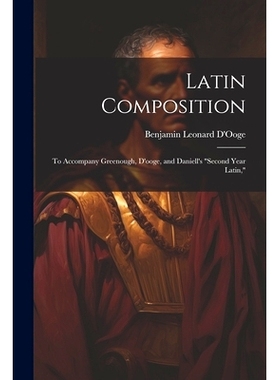 预订 Latin Composition: To Accompany Greenough, D’ooge, and Daniell’s 
