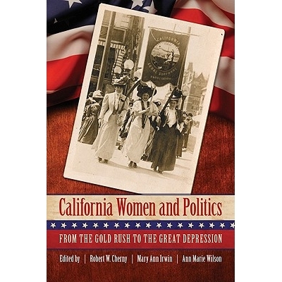 预订 California Women and Politics: From the Gold Rush to the Great Depression: 9780803235038