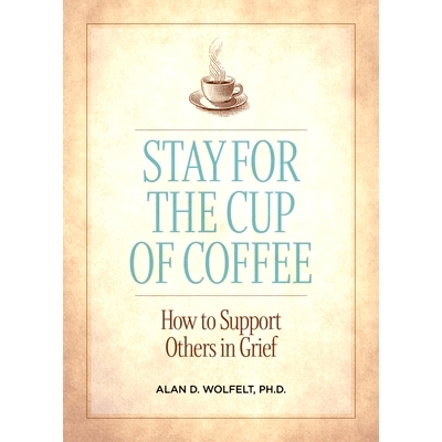 预订 Stay for the Cup of Coffee: How to Support Others in Grief 留下来喝杯咖啡：如何支持悲痛中的他人: 9781617223334