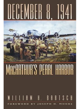 预订 December 8, 1941: Macarthur’s Pearl Harbor 1941年12月8日：麦克阿瑟的珍珠港: 9781603447416