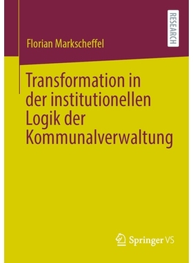 预订 Transformation in Der Institutionellen Logik Der Kommunalverwaltung: 9783658468842