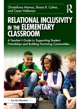 预订 Relational Inclusivity in the Elementary Classroom: A Teacher’s Guide to Supporting Student Friendships and Buildi