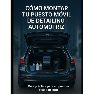 预订 Cómo Montar tu Puesto de Detailing Automotriz: Setup, herramientas, productos y flujo de trabajo explicado paso a