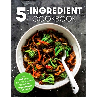 预订 The Five Ingredient Cookbook: Over 100 Easy, Nutritious Meals in Five Ingredients or Less: 9781646432776
