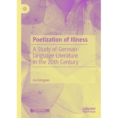 预订 Poetization of Illness: A Study of German-language Literature in the 20th Century 疾病的诗化：20世纪德语文学研究: 9