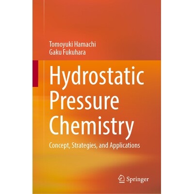 预订 Hydrostatic Pressure Chemistry Concept, Strategies, and Applications 静水压力化学:概念、策略与应用 9789819574605