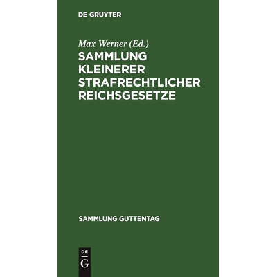 预订 Sammlung kleinerer strafrechtlicher Reichsgesetze: Text-Ausgabe mit Anmerkungen (Reichsgerichts-Entscheidungen) und