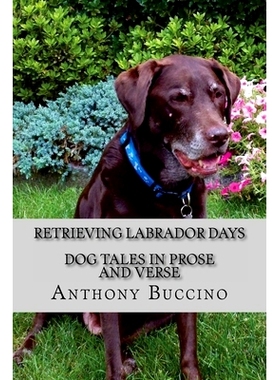 预订 Retrieving Labrador Days: Dog tales in prose and verse: 9781475100679