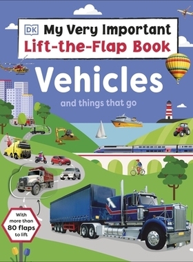 预订 My Very Important Lift-the-Flap Book: Vehicles and Things That Go:With More Than 80 Flaps to Lift 我非常重要的翻页