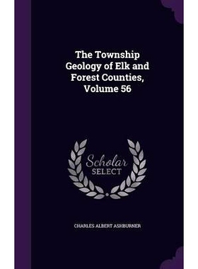 预订 The Township Geology of Elk and Forest Counties, Volume 56: 9781357323653