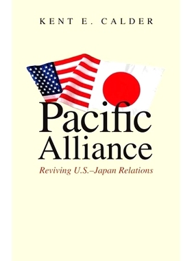 预订 Pacific Alliance: Reviving U.S.-Japan Relations 太平洋联盟：美日关系提振: 9780300168341