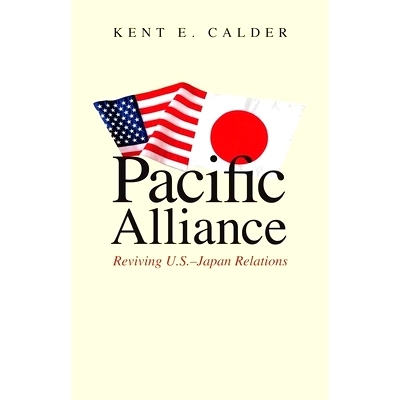 预订 Pacific Alliance: Reviving U.S.-Japan Relations 太平洋联盟：美日关系提振: 9780300168341